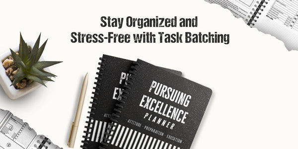 Stay Organized and Stress-Free With Task Batching