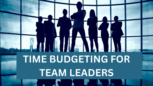 TIME BUDGETING FOR TEAM LEADERS